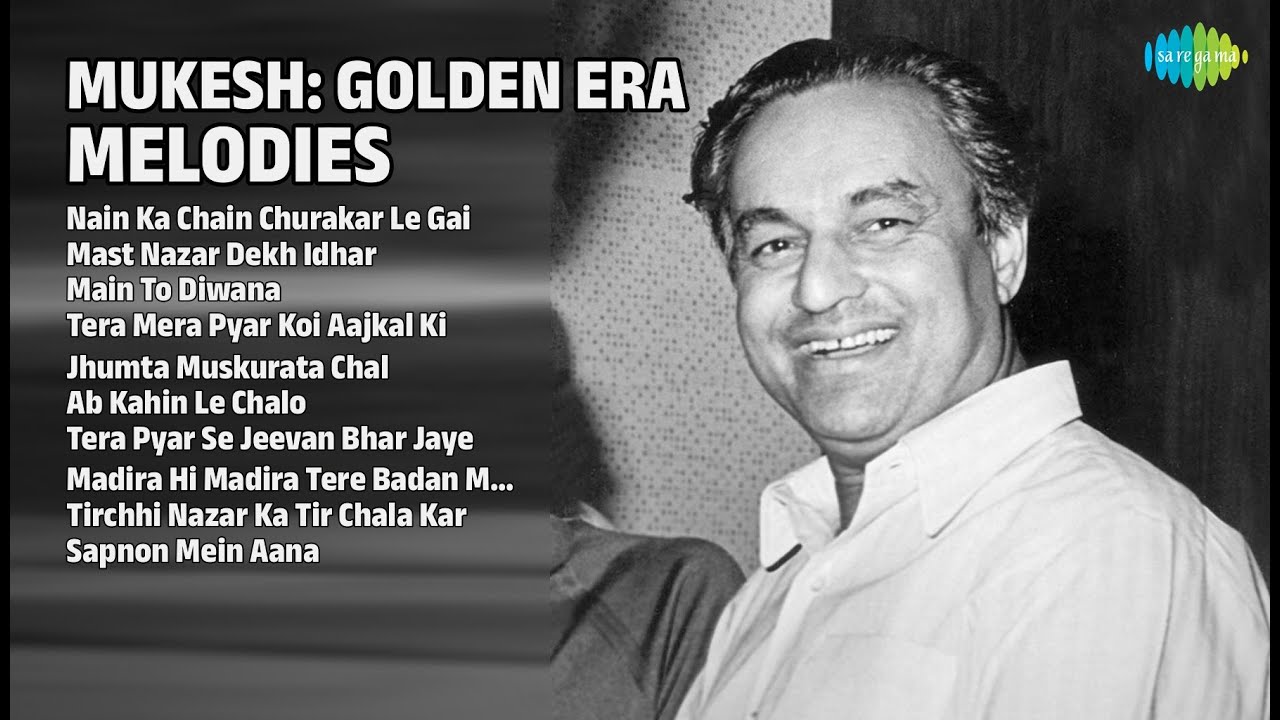 Mukesh Golden Era Melodies | Nain Ka Chain Churakar | Mast Nazar Dekh | Main To Diwana | Tera Mera