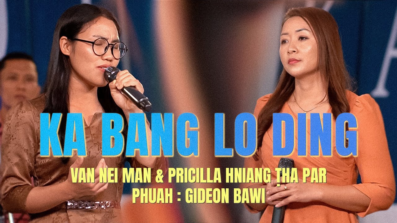 Ka Bang Lo Ding | Van Nei Man le Pricilla Hniang Ṭha Par (Official Video)