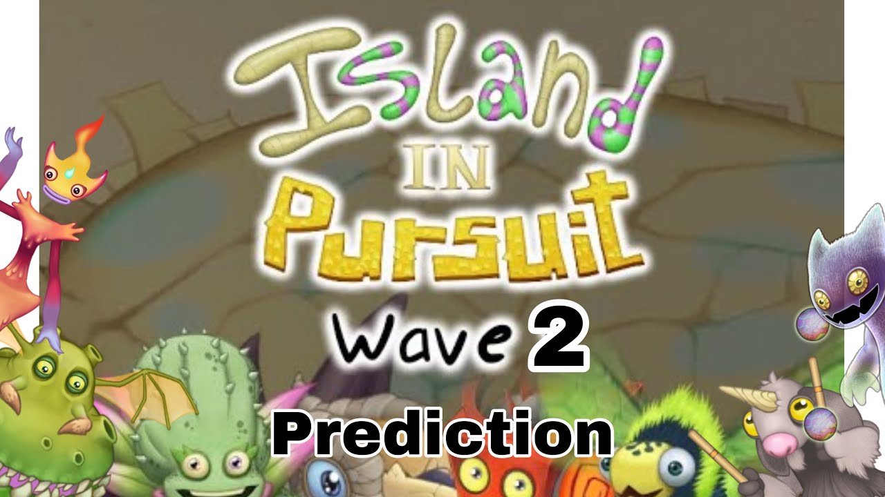ISLAND IN PURSUIT WAVE 2 PREDICTION BY THE CELESTIAL CLUB
