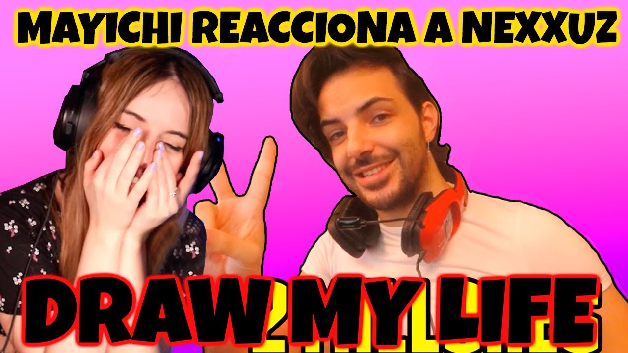Mayichi Reacciona al Draw My Life de Nexxuz