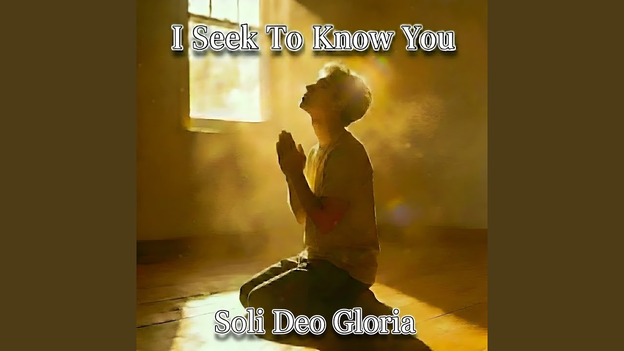 I Seek To Know You
