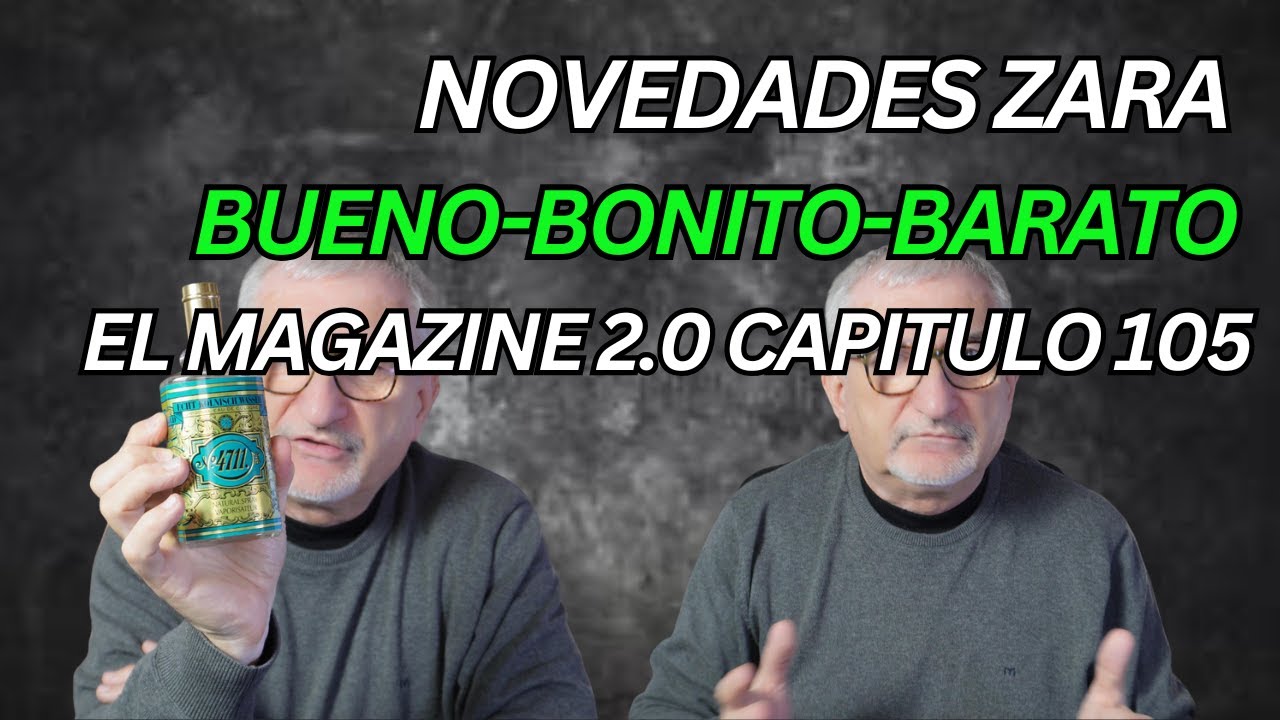 ¡NOVEDADES ZARA!¡BUENO-BONITO-BARATO! Y MUCHO MAS | EL MAGAZINE 2.0 CAPITULO 105 #perfume