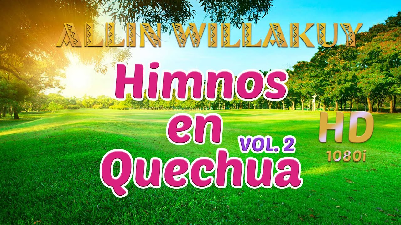 1 HORA DE HIMNOS EN QUECHUA | ALLIN WILLAKUY  - VOLUMEN N° 2