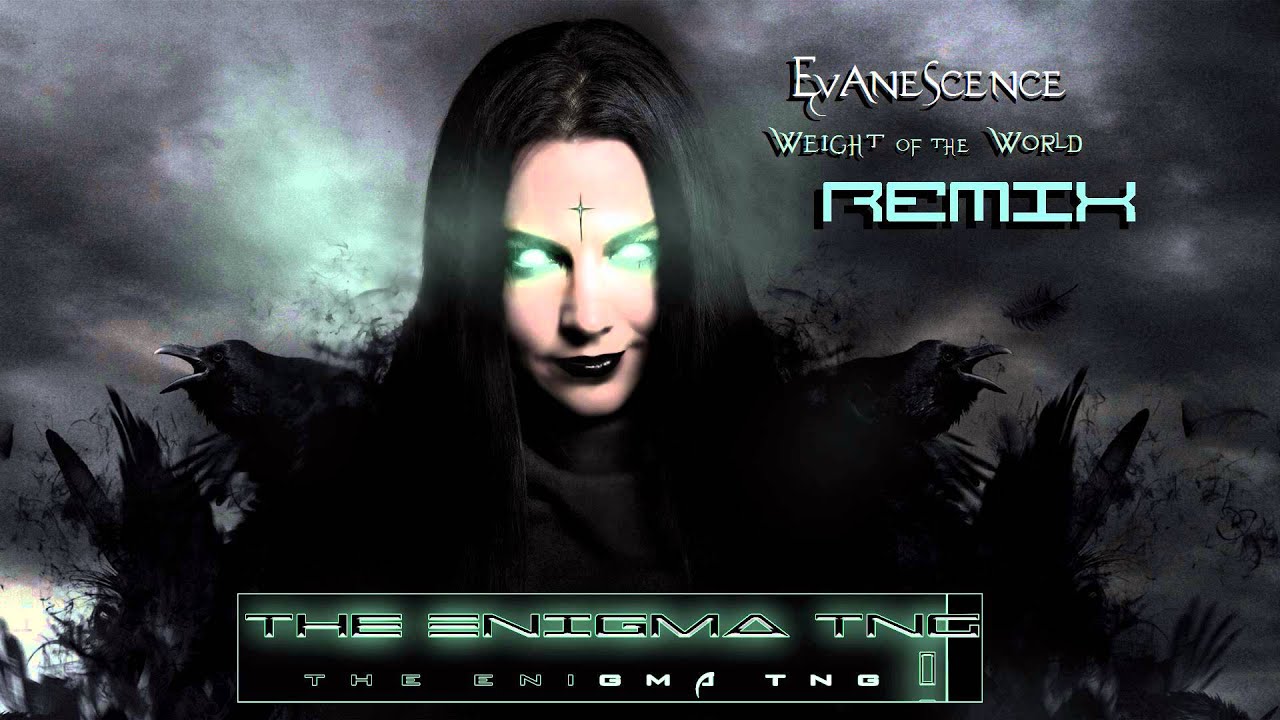 Evanescence - Weight of the World (The Enigma TNG Remix)