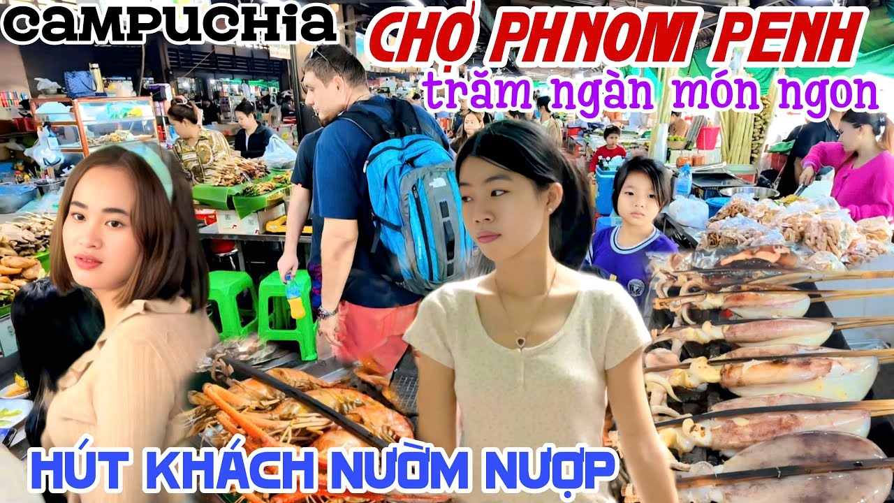 Qu&aacute; Ngon TRĂM NG&Agrave;N M&Oacute;N ĂN H&uacute;t Kh&aacute;ch Tại CHỢ LỚN NHẤT THỦ Đ&Ocirc; CAMPUCHIA CENTRAL MARKET Tấp Nập | KPVL