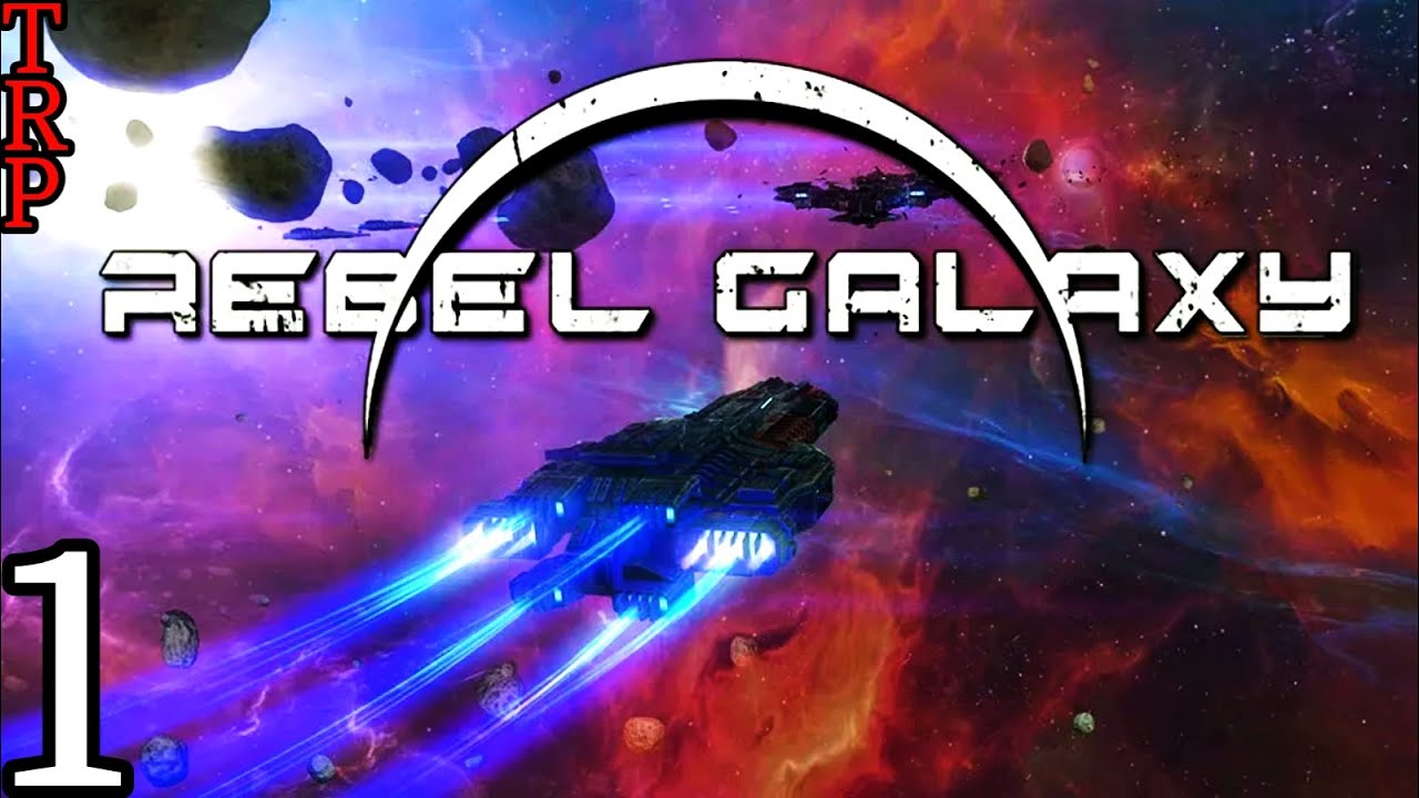 Освойте галактику: руководство для начинающих по Rebel Galaxy PT1