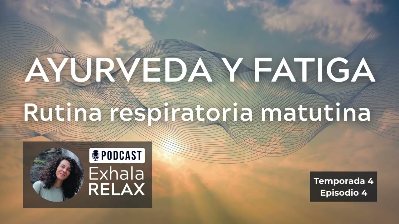 Cansancio y fatiga desde el Ayurveda | Respiración guiada para elevar la energía por la mañana