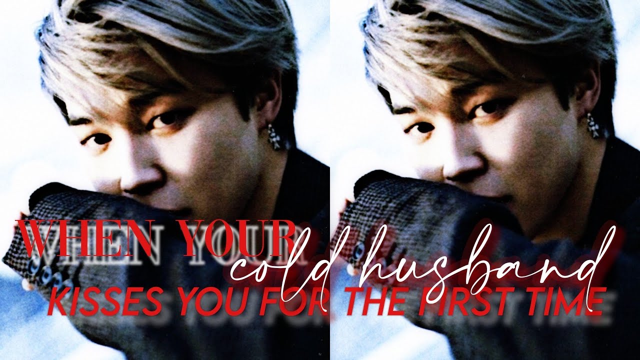 pjmff | when your cold husband kisses you for the first time |