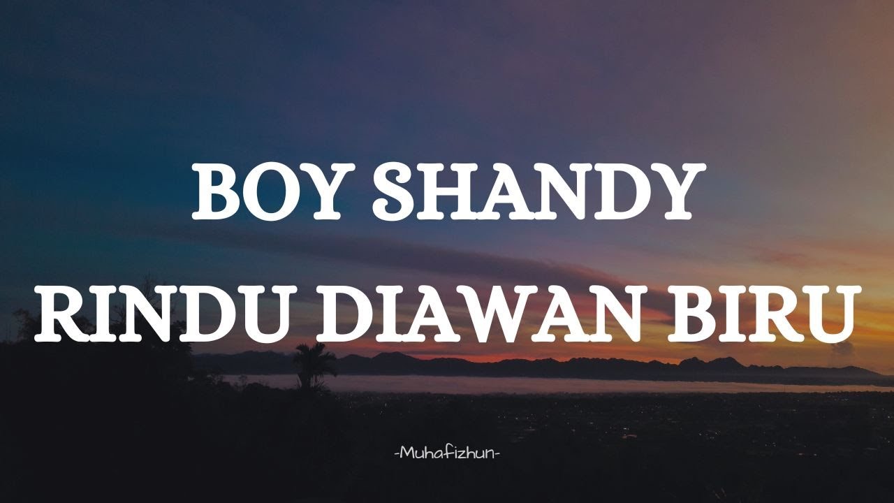 BOY SHANDY  - RINDU DIAWAN BIRU || LIRIK LAGU MINANG