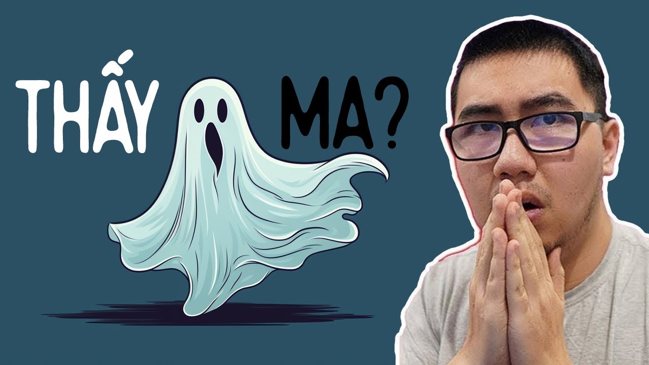 (3 L&Yacute; DO) BẠN NH&Igrave;N THẤY MA?