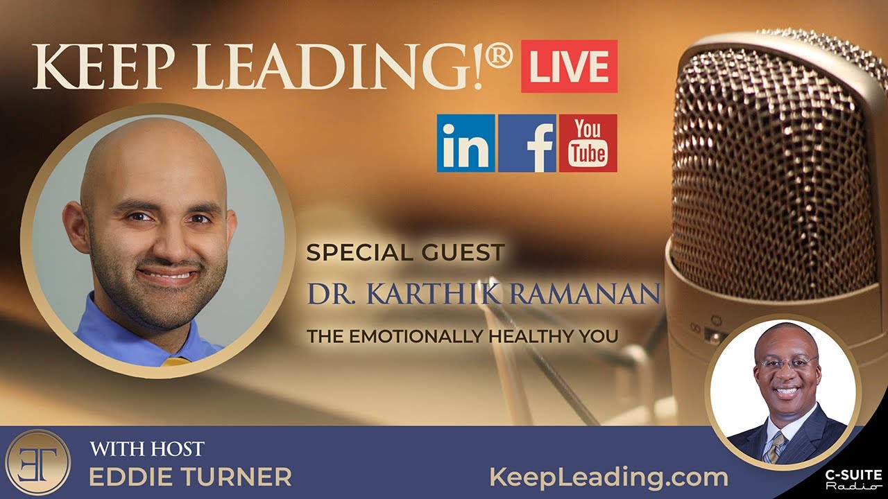 Dr. Karthik Ramanan: “The Emotionally Healthy You” on Keep Leading!®