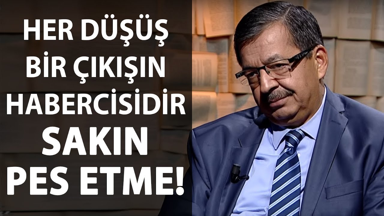 Her Düşüş Bir Çıkışın Habercisidir, Sakın Pes Etme! - Hayati İnanç