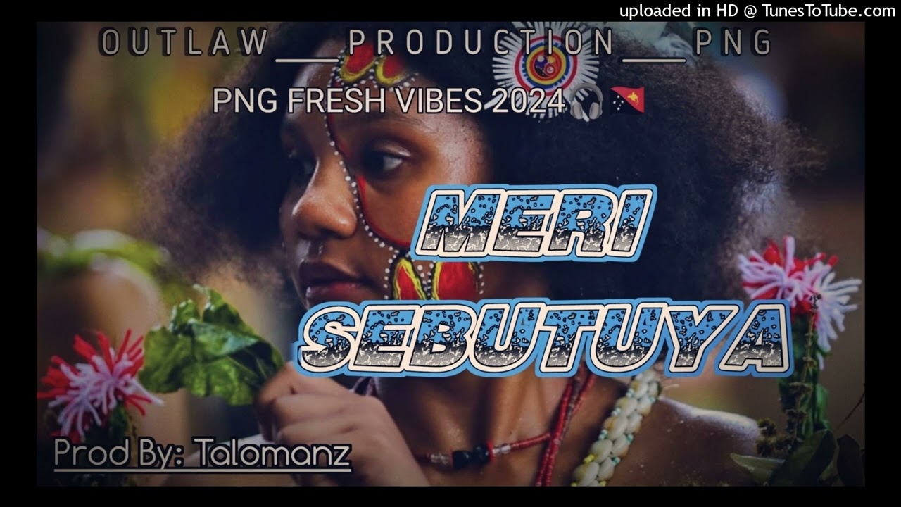 Meri Sebutuya Png Music 2024 Prod by: Talomanz@outlawprod