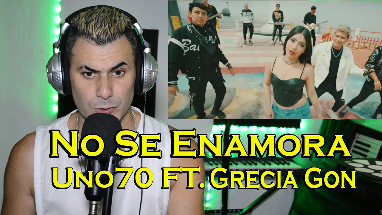 Uno70, Grecia Gon - No Se Enamora (VIDEOREACCIÓN)