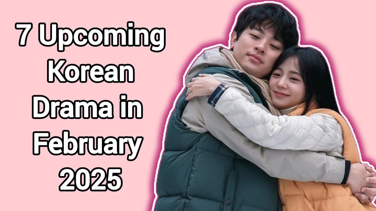 7 Upcoming Korean Drama in FEB 2025 | hottest kdrama Realising in February 2025 |