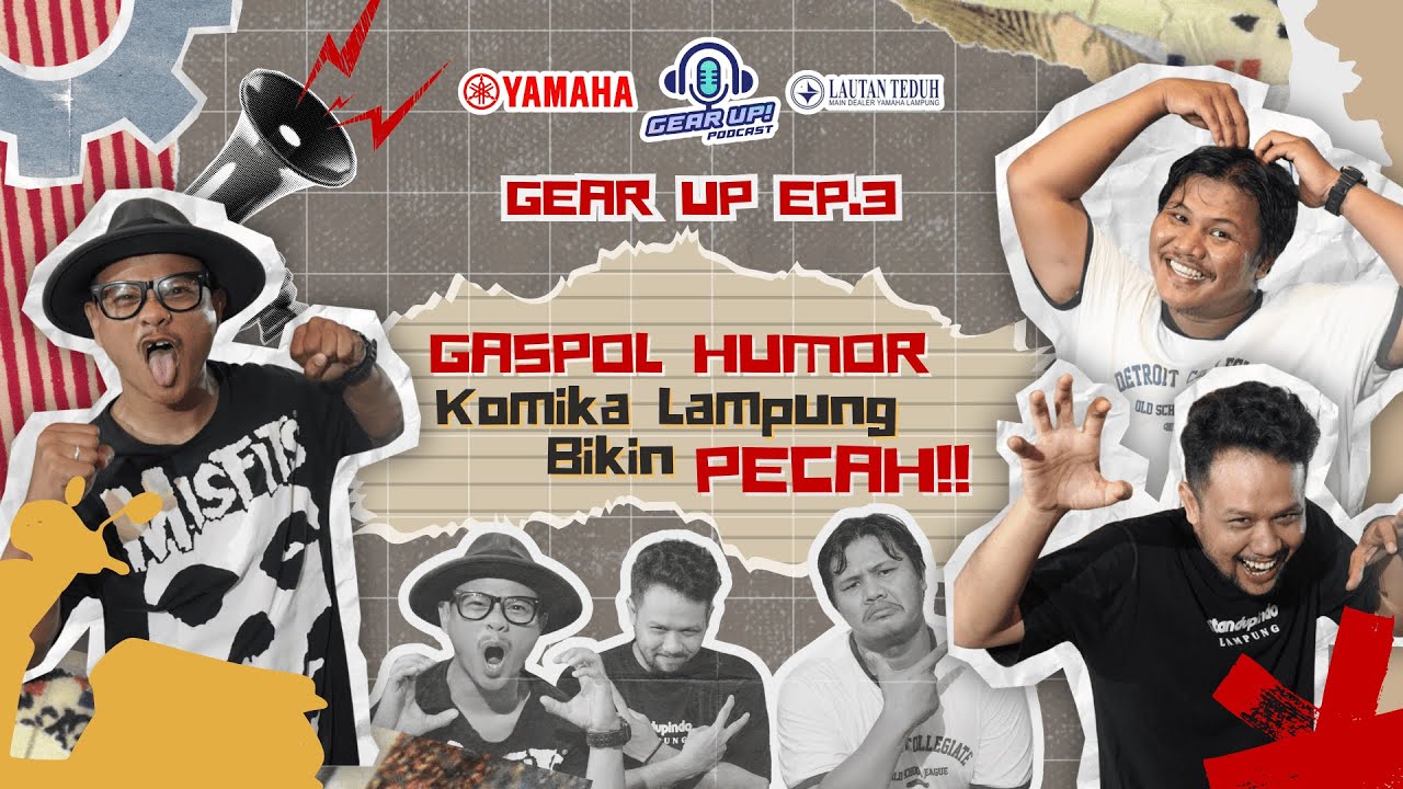 Gear Up Podcast EP. 3 | GASPOL HUMOR - Komika Lampung Bikin Pecah!