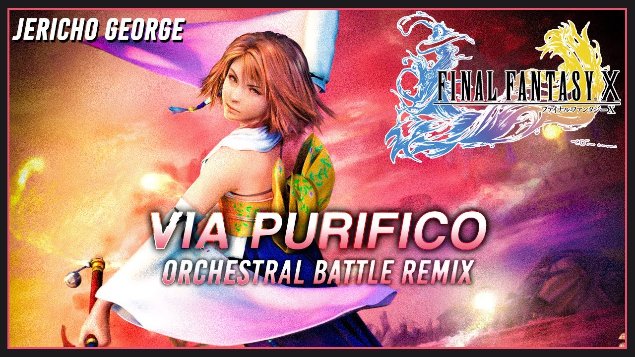 Via Purifico (Final Fantasy X) ~Orchestral Battle Remix~