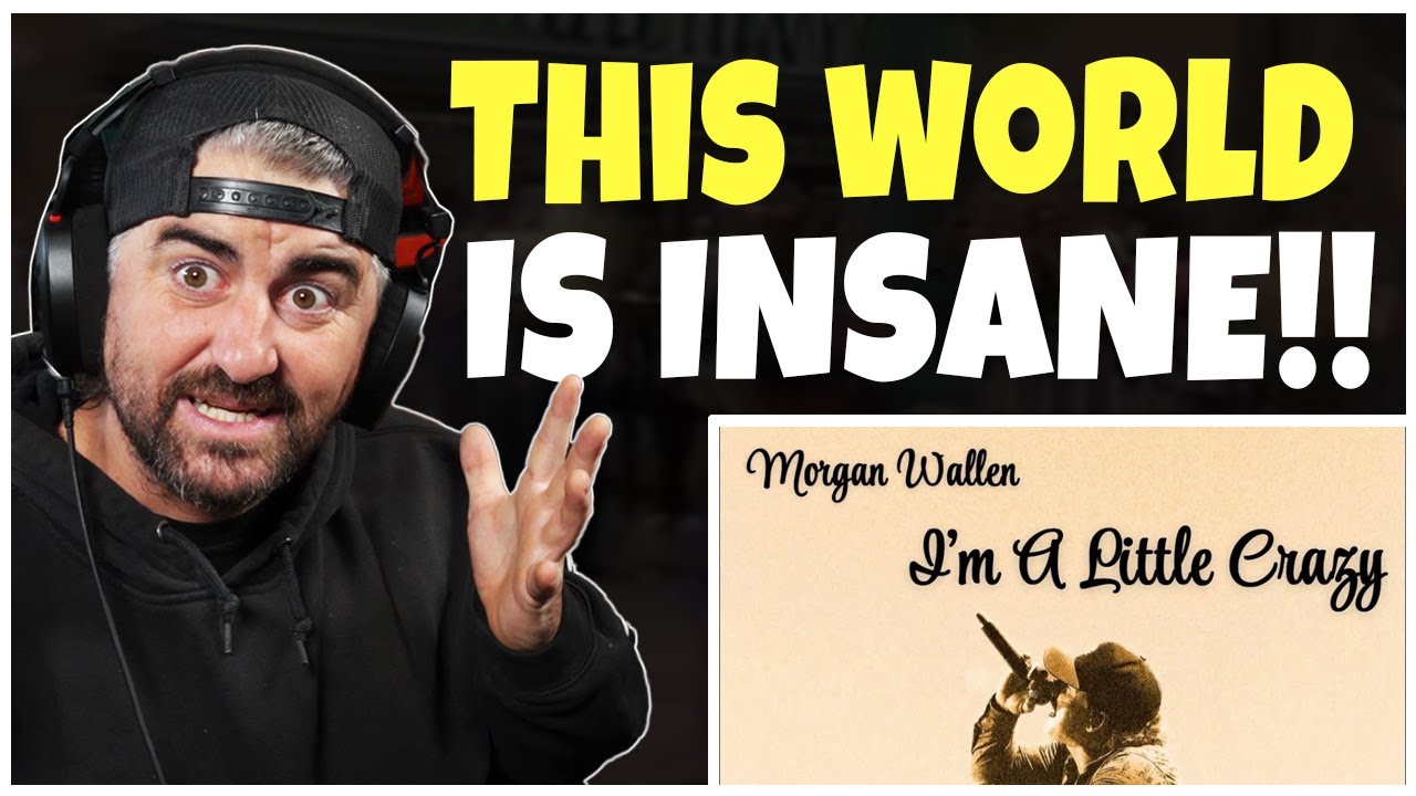 This World is INSANE!!! | Morgan Wallen - I'm A Little Crazy (Rock Artist Reaction)