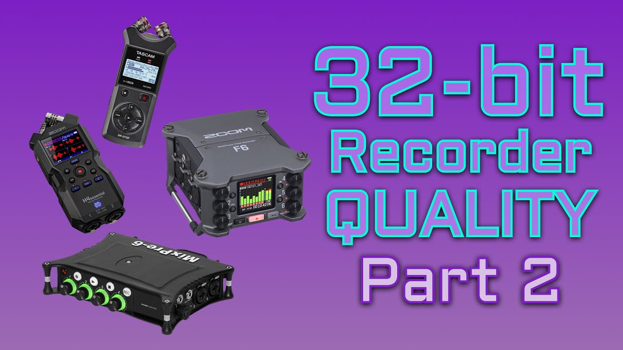 PART 2 &mdash;&nbsp;32-bit Float Audio Recorder Quality