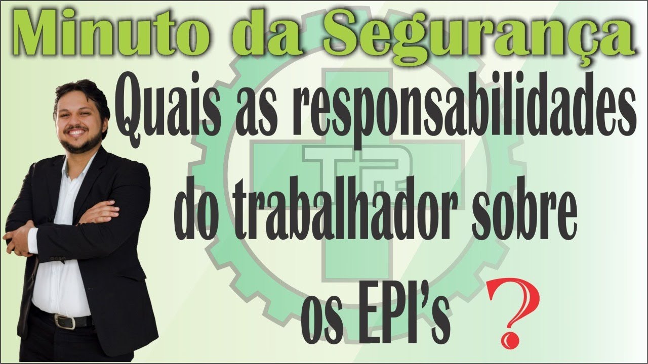 Quais as responsabilidades do trabalhador sobre os EPI’s?