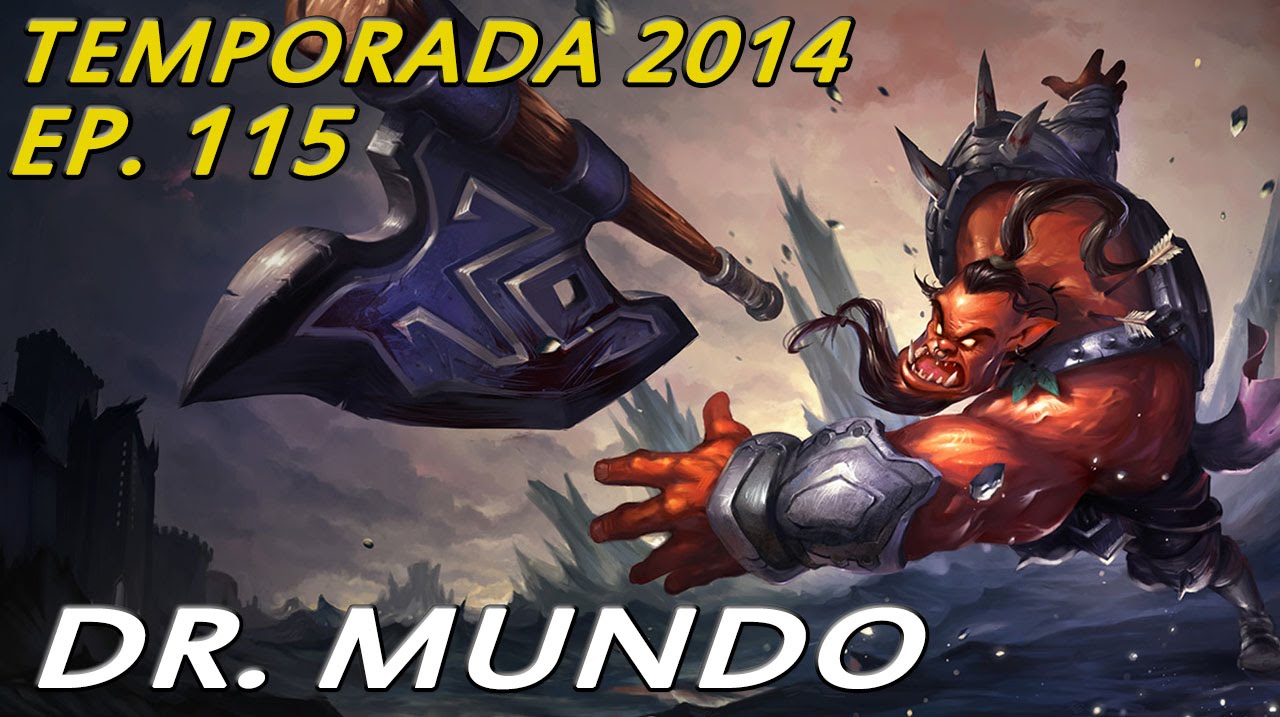 TEMPORADA 2014 | EP 115 | Dr. Mundo | Teamwork + Tryhard = OP xDDD