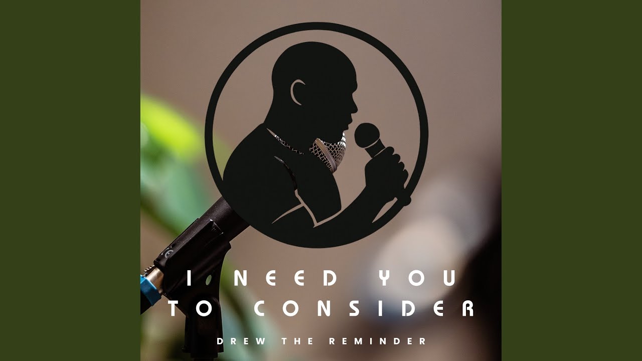 I Need You To Consider
