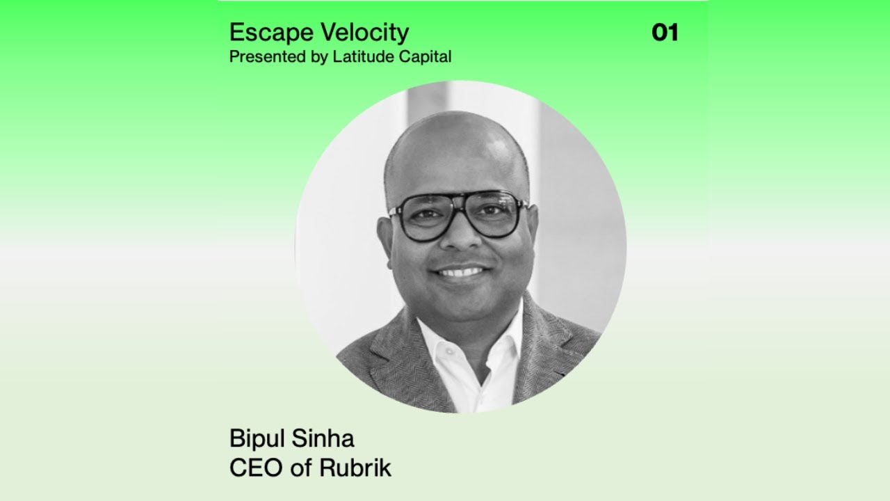 Bipul Sinha, CEO of Rubrik | Escape Velocity Ep. 01