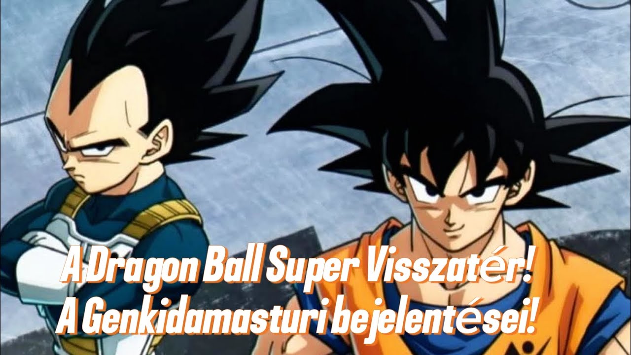 A Dragon Ball Super Visszatér! A Genkidamasturi bejelentései!