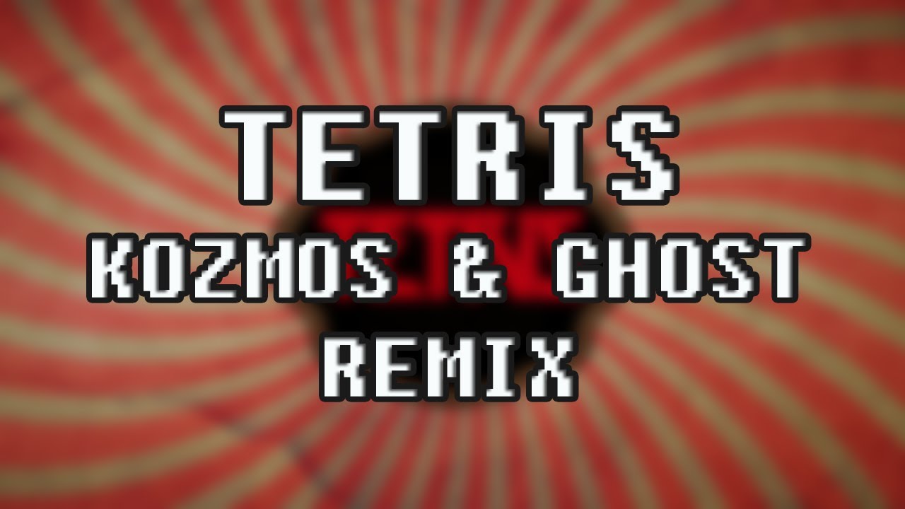 Tetris - Tetris Theme (Akosmo & Ghost Remix)