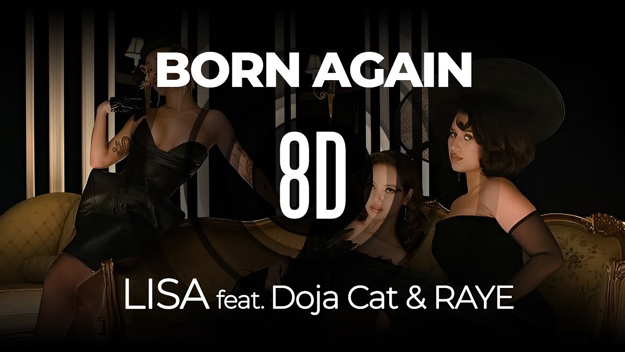 𝟴𝗗 𝗠𝗨𝗦𝗶𝗖 | BORN AGAIN - LISA feat. Doja Cat & RAYE   | 𝑈𝑠𝑒 ℎ𝑒𝑎𝑑𝑝ℎ𝑜𝑛𝑒𝑠🎧