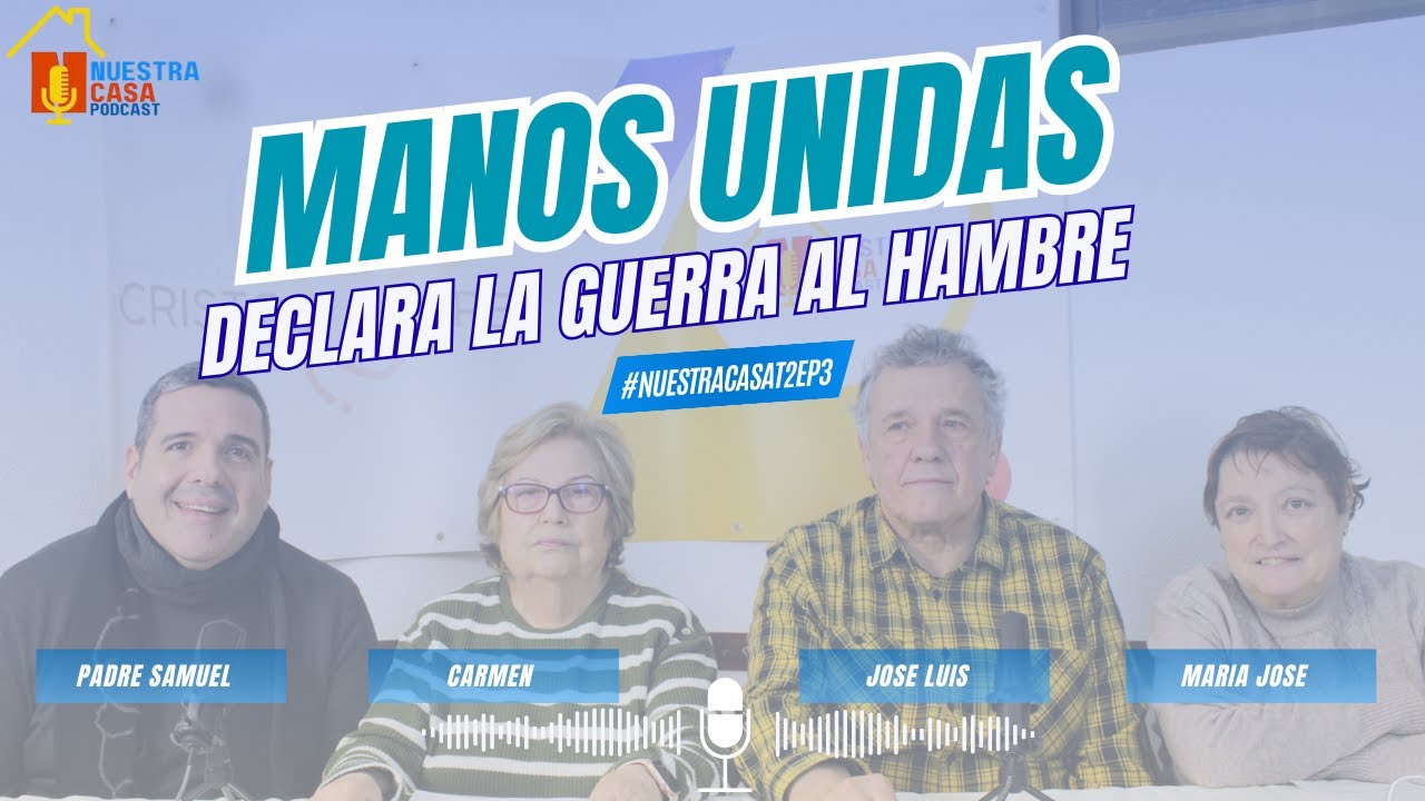 Nuestra Casa Ep 9 Temp 2. Manos Unidas, Declara La Guerra al Hambre