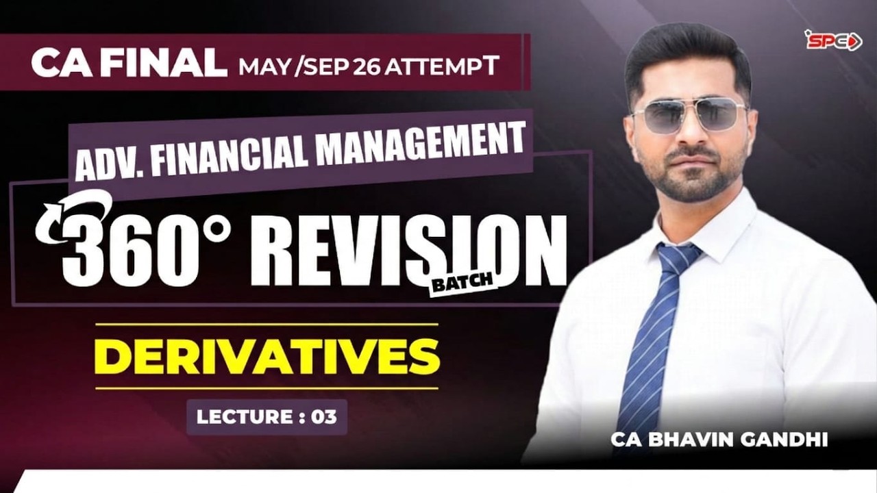 CA FINAL- 360° Revision Series | Lecture 3 | AFM Derivatives! May-Sept 26 | CA Bhavin Gandhi