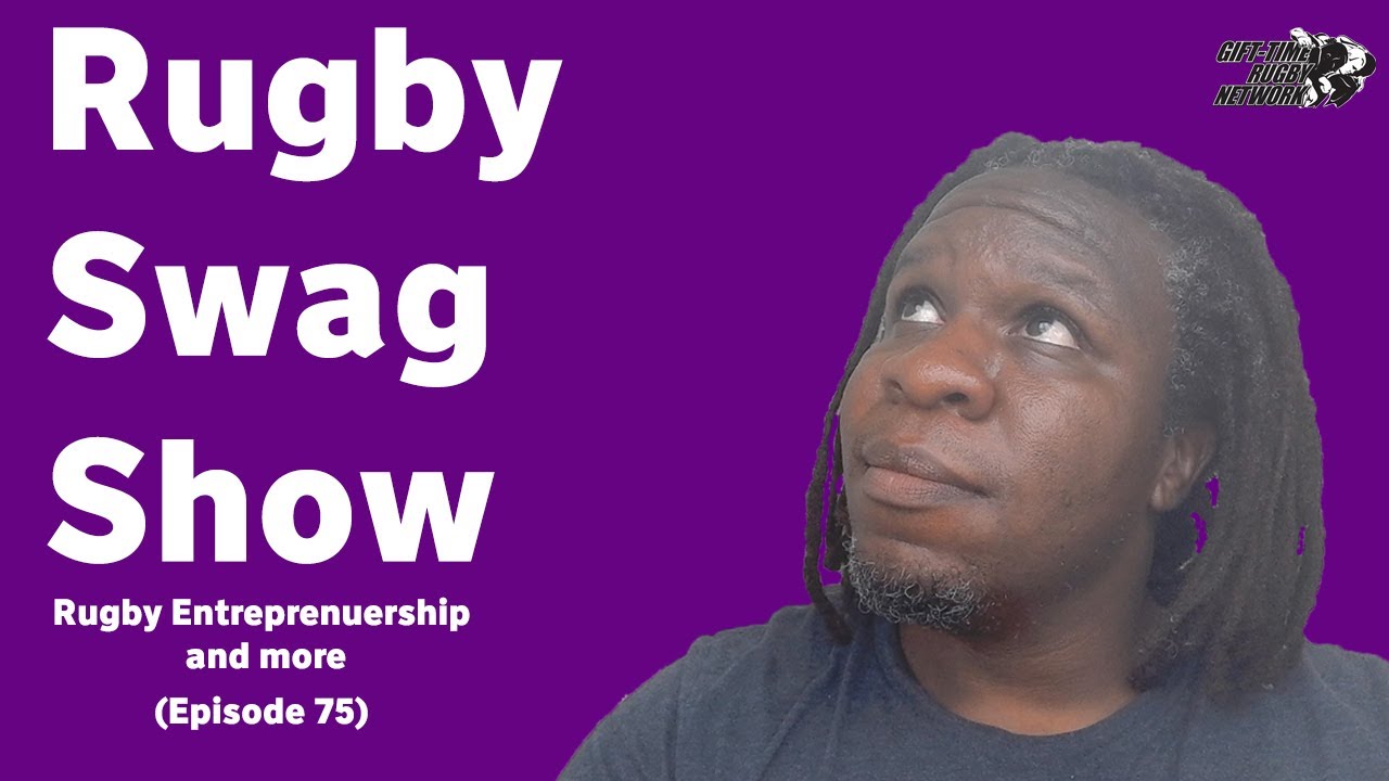 Rugby Swag Show (Formerly Greaux Rugby Show): Rugby Entrepreneurship and more (episode 75)