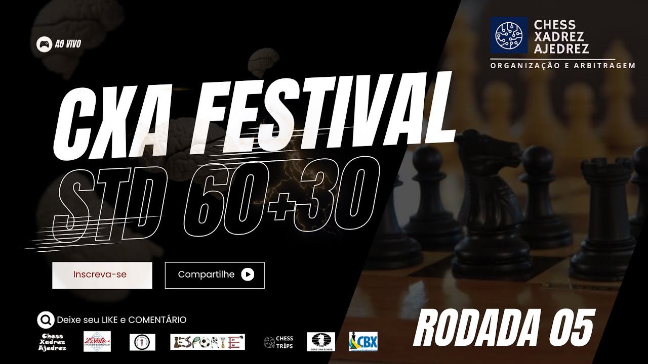 CXA FESTIVAL / STD 60+30 / RODADA 05 de 05 / lichess.org
