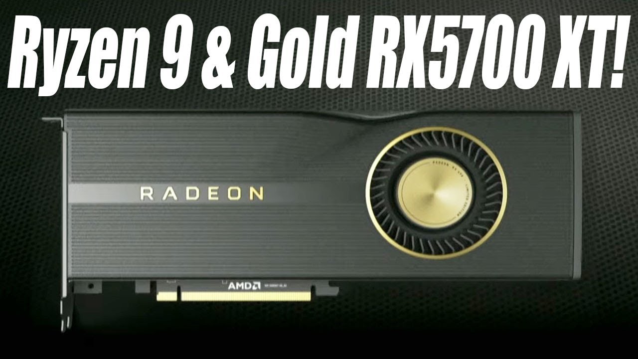 AMD Ryzen 9, Ryzen 7 & Ryzen 5 Performance + Gold RX 5700 XT!
