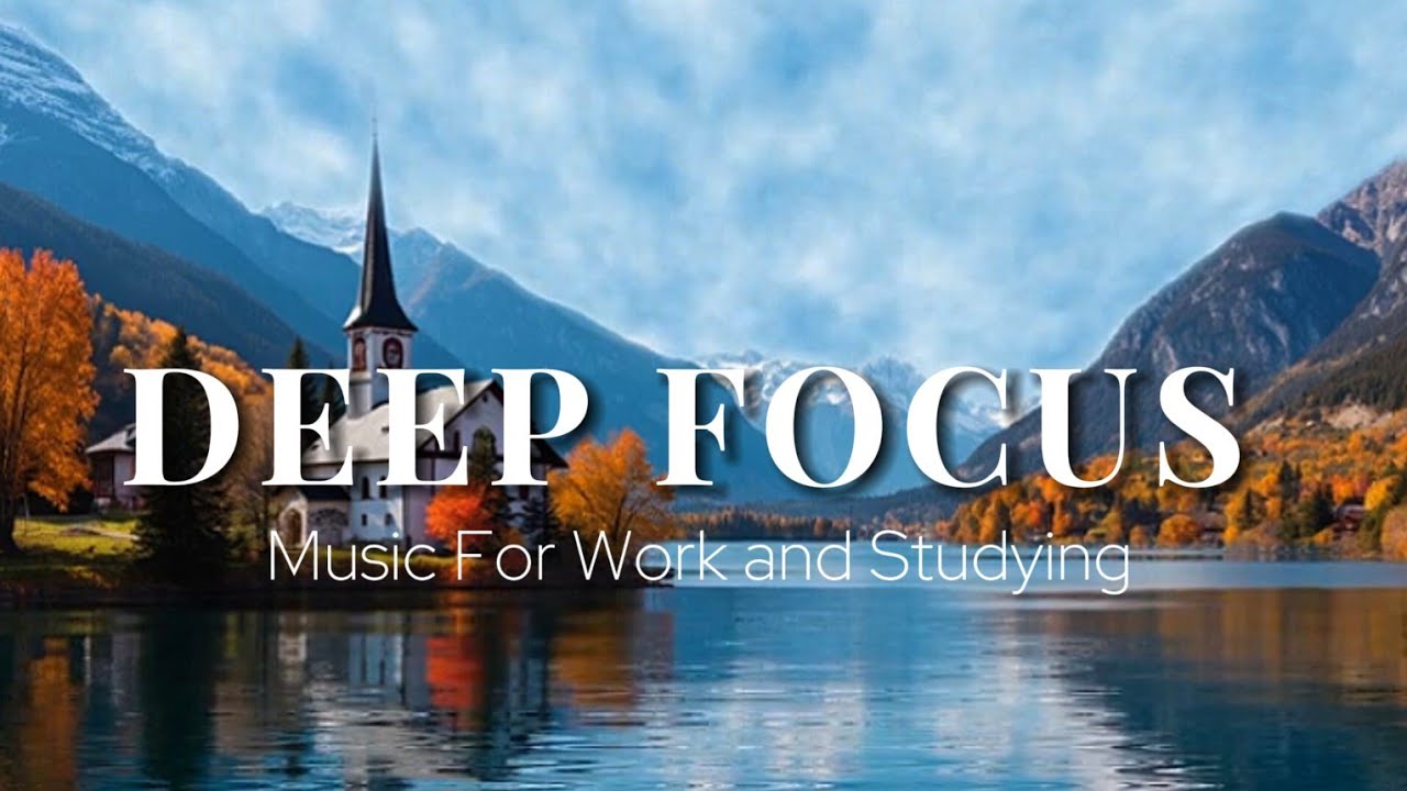 Deep Focus Music To Improve Concentration - Background Ambient Study Music to Concentrate