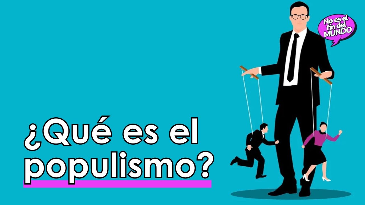 ¿Qué es el POPULISMO? Lo analizamos 🗣️