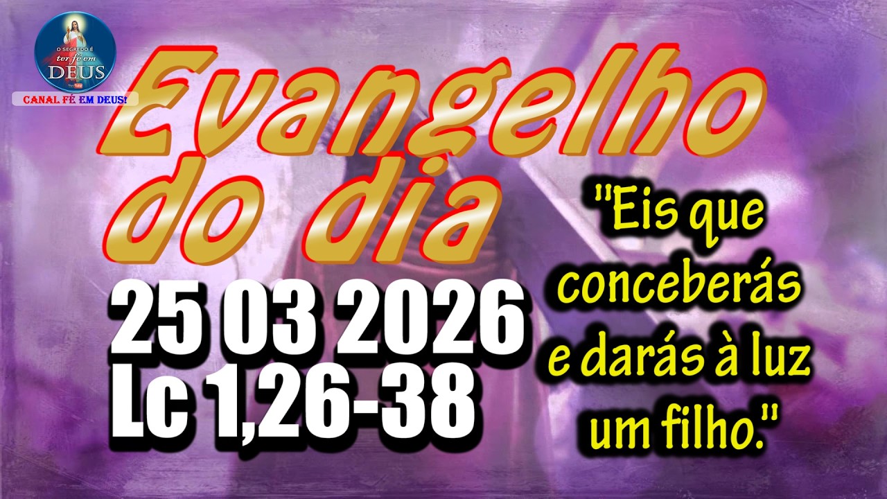 Evangelho do dia  25 de Mar&ccedil;o | Lc 1,26-38 | Com Reflex&atilde;o e Ora&ccedil;&atilde;o