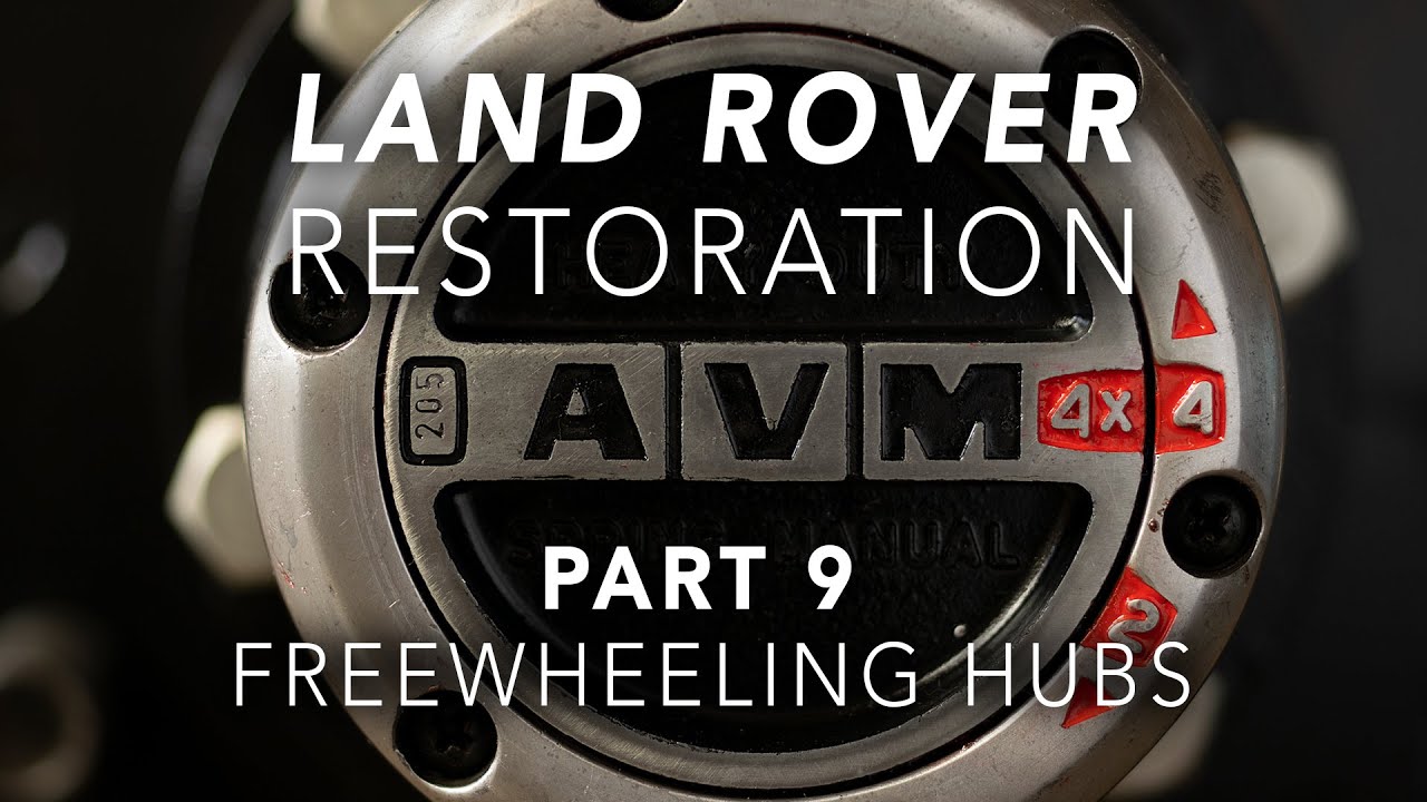 Free Wheeling Hubs - Land Rover Restoration Part 9