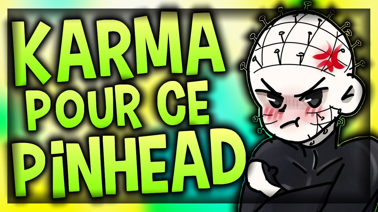 KARMA POUR CE PINHEAD - DEAD BY DAYLIGHT