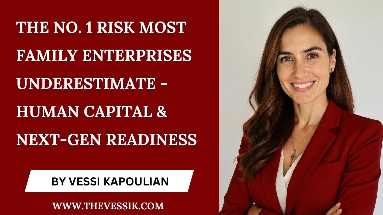 The No. 1 Risk Most Family Enterprises Underestimate | Human Capital & Next-Gen Readiness
