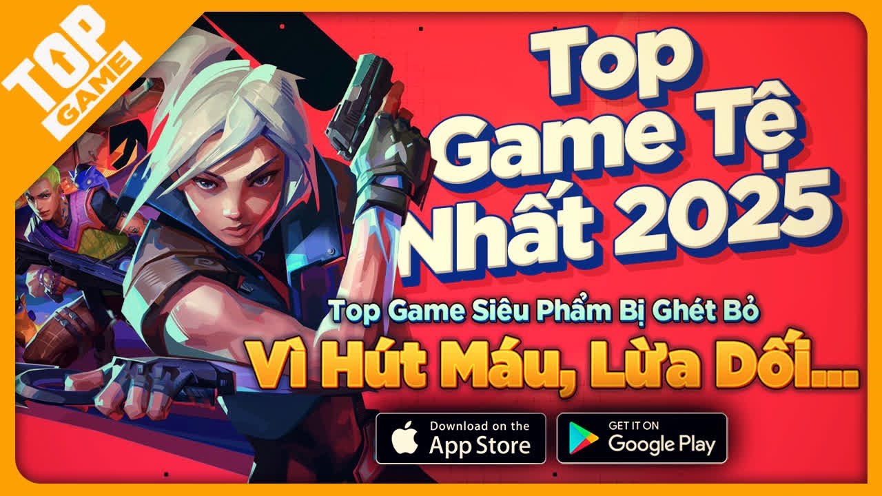 Xếp Hạng Game Mobile &ldquo;Tệ&rdquo; Nhất 2025 | Si&ecirc;u Phẩm Bị Gh&eacute;t Bỏ V&igrave; H&uacute;t M&aacute;u, Lừa Dối, Cẩu Thả&hellip;