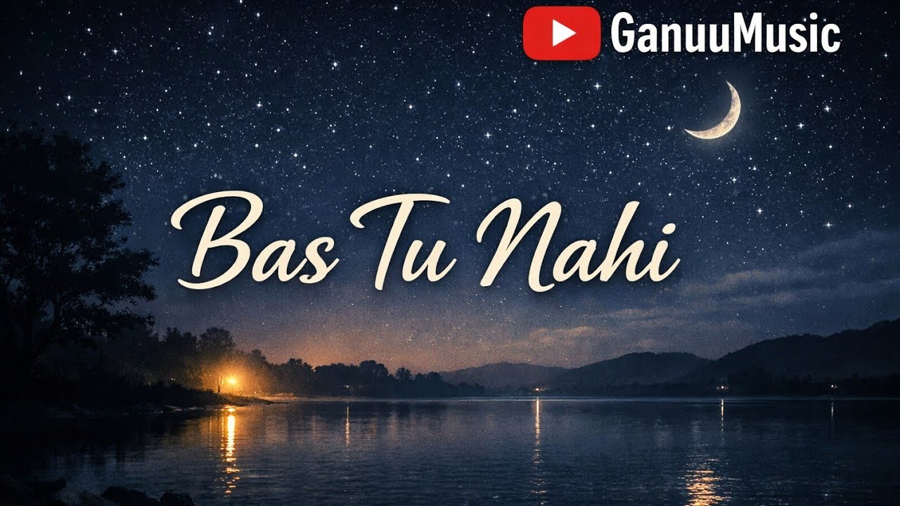 Bas Tu Nahi | Heart Touching  Song 2026 | GanuuMusic