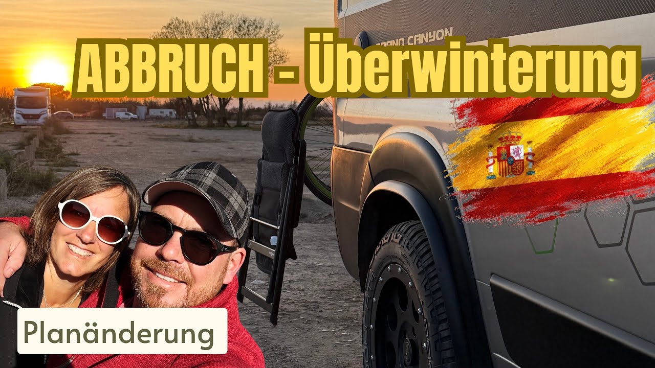 Abbruch unserer Überwinterung in Spanien 2025-2026 | wir fahren zurück - aber kommen wieder. 
