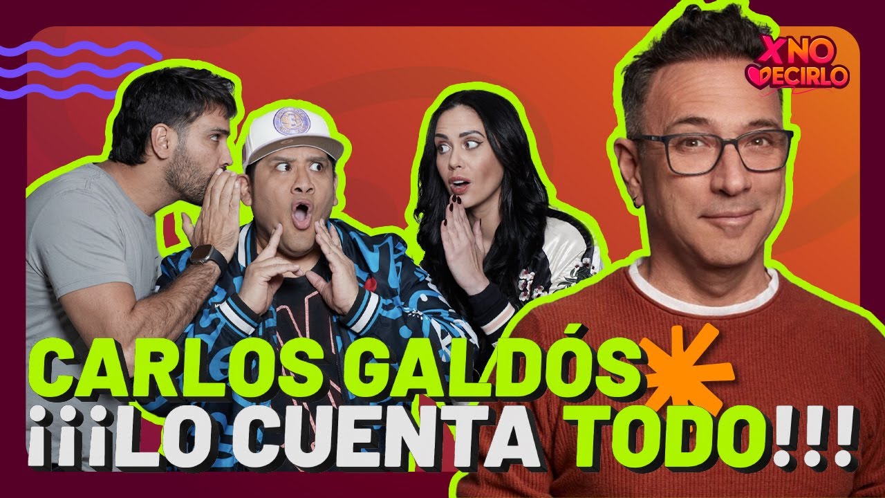 CARLOS GALDÓS ¡LO CUENTA TODO!