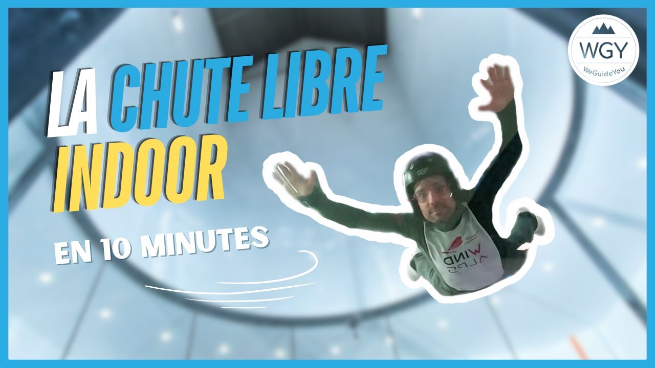 9 minutes pour tout savoir sur la Chute libre indoor - en soufflerie - J'ai testé pour vous
