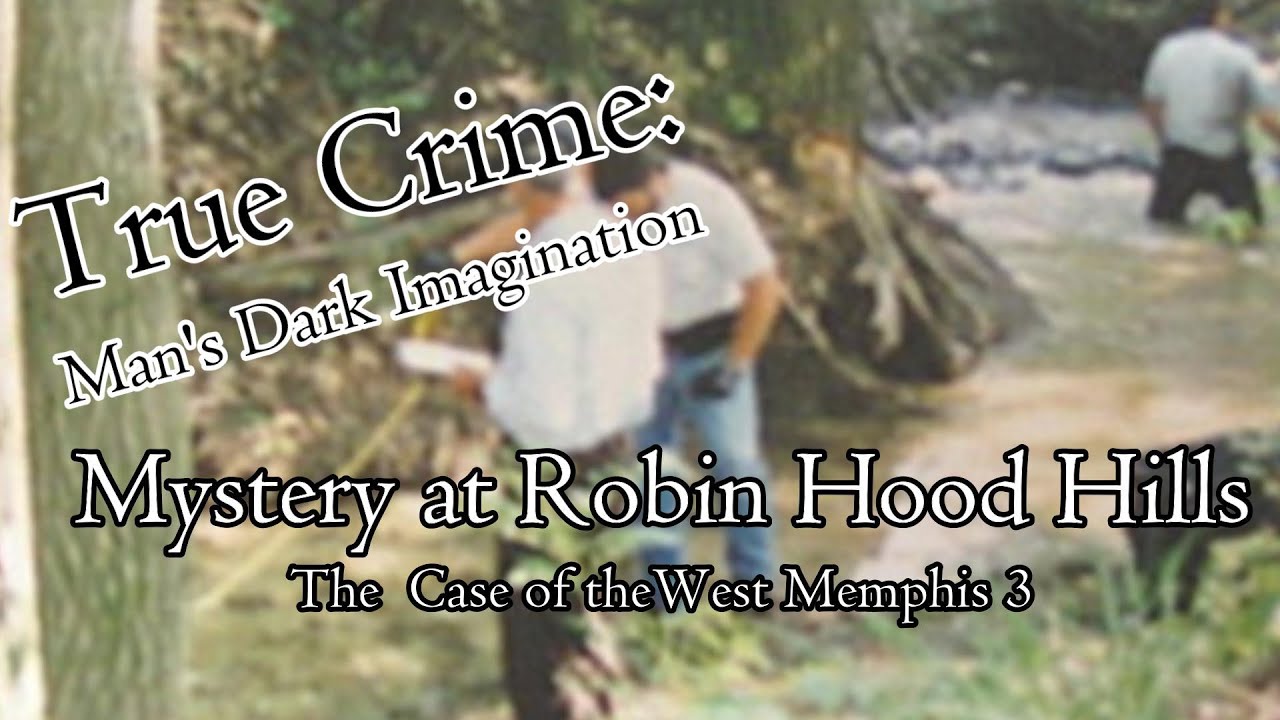 Mystery at Robin Hood Hills: The West Memphis Three