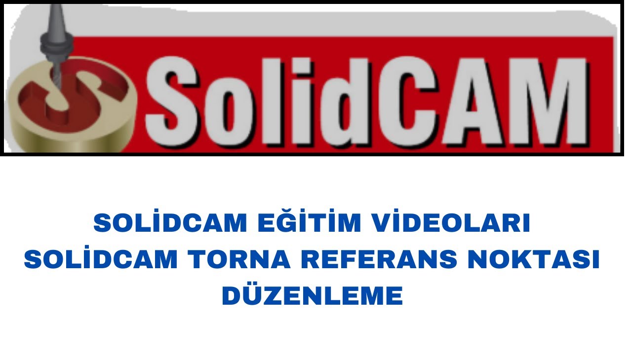 SOLİDCAM EĞİTİM VİDEOLARI TÜRKÇE SOLİDCAM TORNA REFERANS NOKTASI DÜZENLEME #solidcam #solidworks