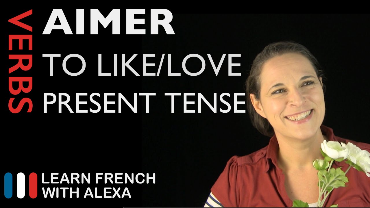 Aimer (to like/love) - Present Tense (French verbs conjugated by Learn French With Alexa)