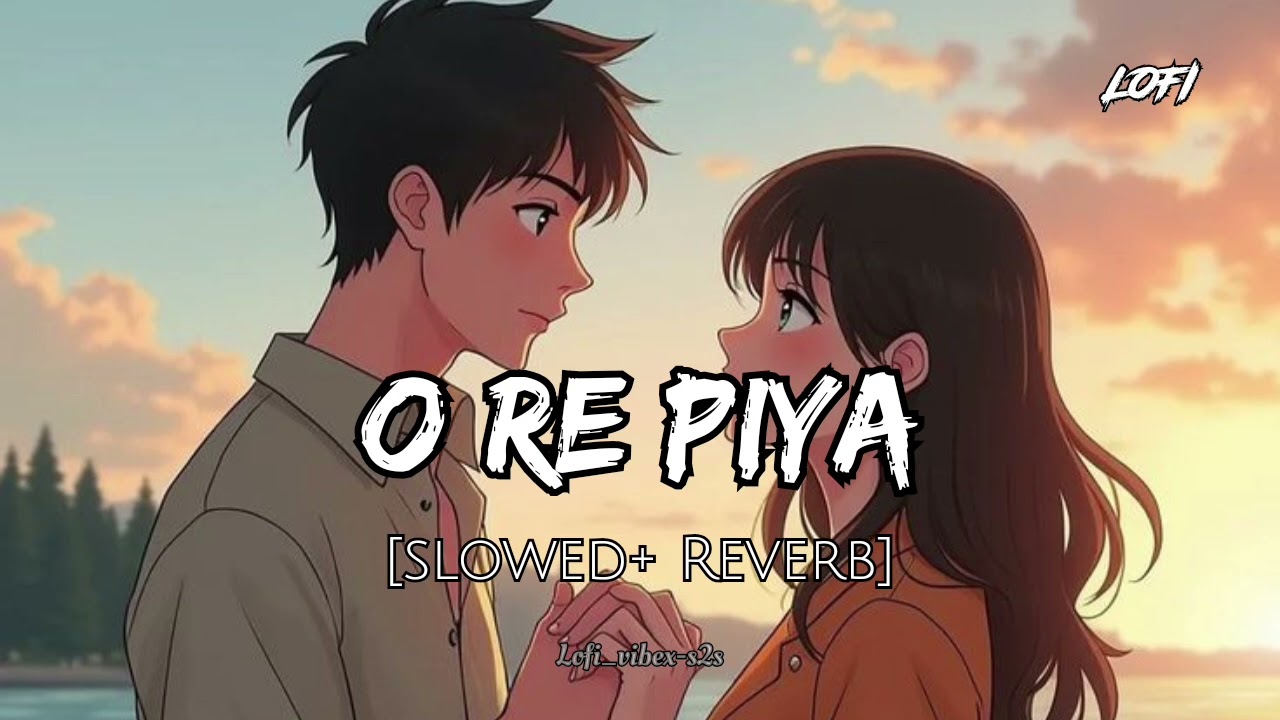 Oo Re piya [Slowed And Reverb]sad💔 song #lofi #music 